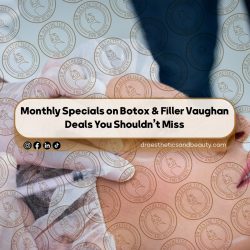 Monthly-Specials-on-Botox-&-Filler-Vaughan-Deals-You-Shouldn’t-Miss