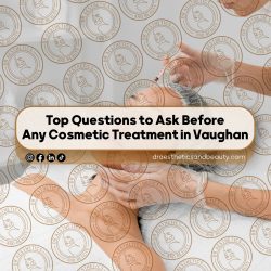 Top-Questions-to-Ask-Before-Any-Cosmetic-Treatment-in-Vaughan
