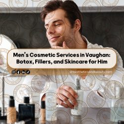 Men’s-Cosmetic-Services-in-Vaughan--Botox--Fillers-and-Skincare-for-Him