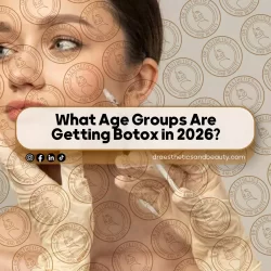 What Age Groups Are Getting Botox in 2026?